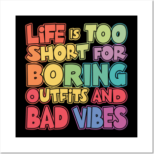 Life Is Too Short For Boring Outfits And Bad Vibes Design Posters and Art